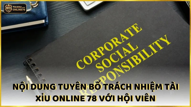 Nội dung tuyên bố trách nhiệm Tài xỉu online 78 với hội viên