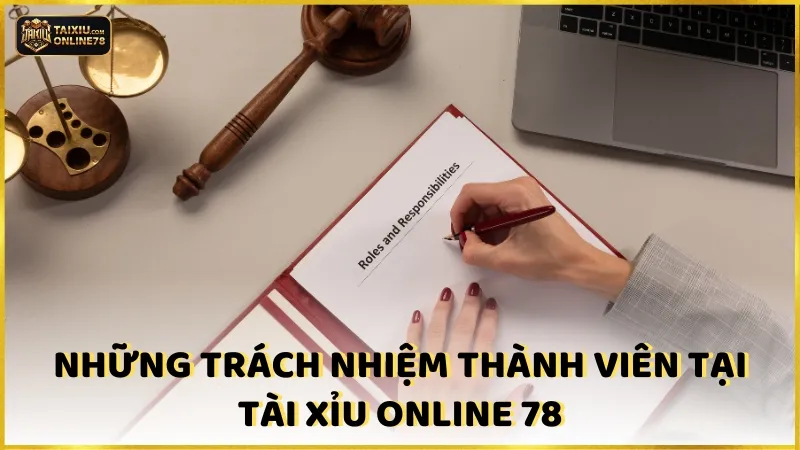 Những trách nhiệm thành viên tại Tài xỉu online 78