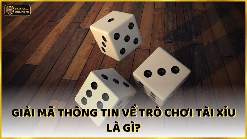 Trò chơi tài xỉu là gì?