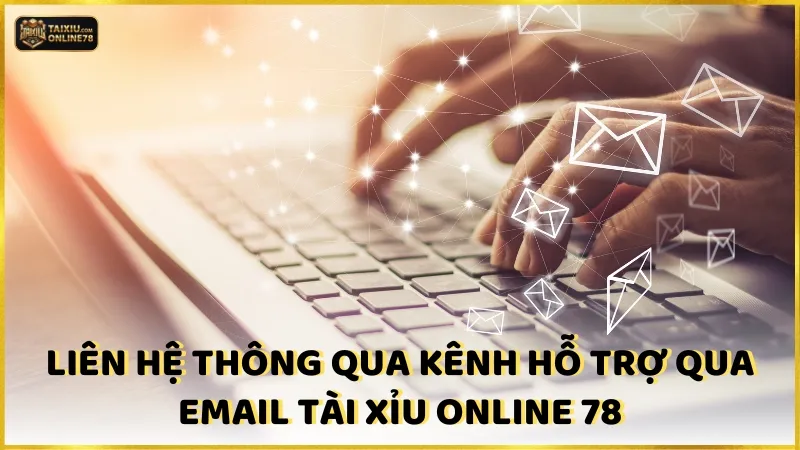 Liên hệ thông qua Email của Tài xỉu online 78