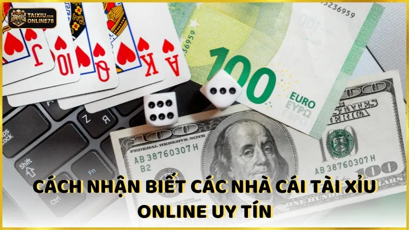 Cách nhận biết các nhà cái tài xỉu online uy tín